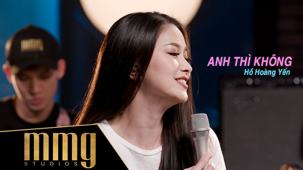 Anh Thì Không | Hồ Hoàng Yến | MMG 