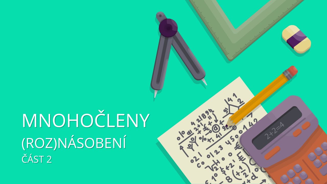 Mnohočleny - násobení, roznásobování (část 2)