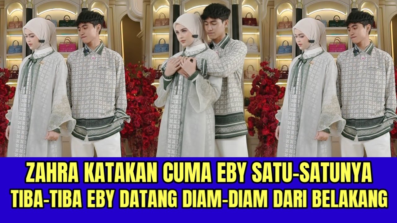 AUTO HEBOH! ZAHRA KATAKAN CUMA EBY SATU-SATUNYA, TIBA-TIBA EBY DATANG DARI BELAKANG!