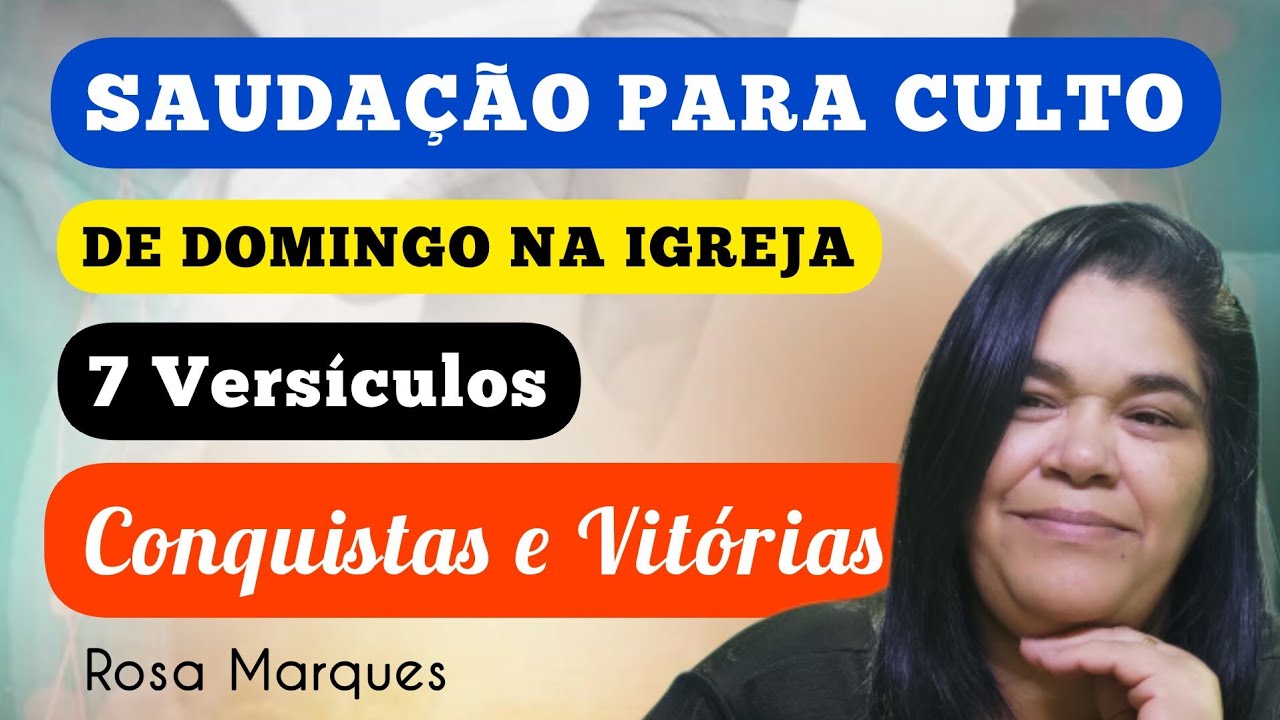 📚 SAUDAÇÃO NA PRÁTICA PARA O CULTO DE DOMINGO NA IGREJA - VITÓRIAS E CONQUISTAS  Rosa Marques