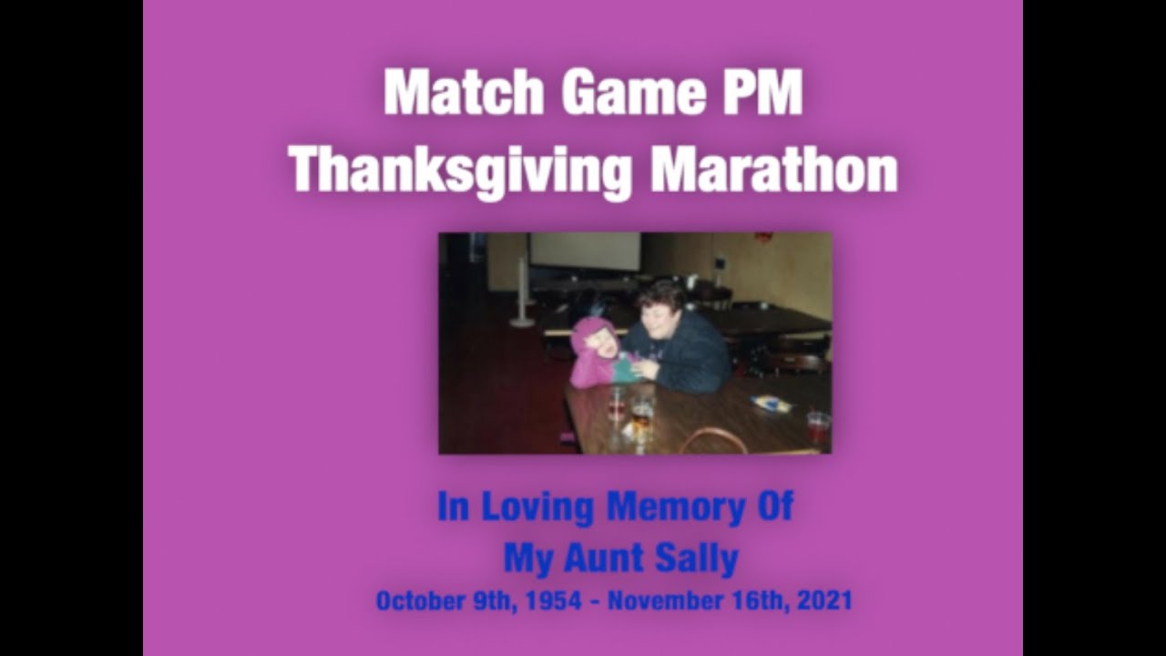 Thanksgiving Marathon - Match Game PM (In Loving Memory Aunt Sally)