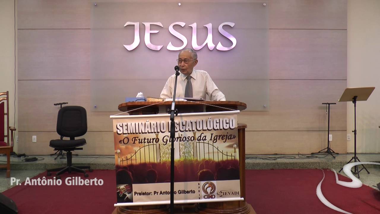 3º dia - Seminário de Escatoogia - Pr Antônio Gilberto