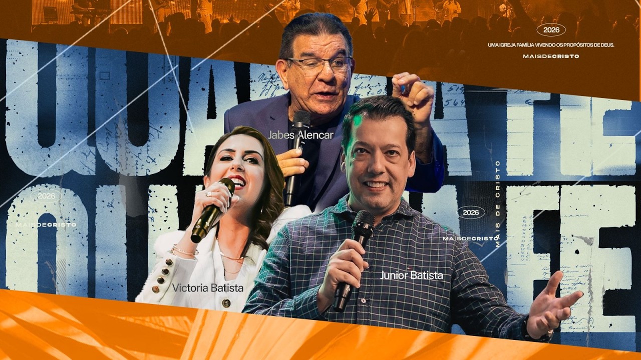 QUARTA FÉ - PR JUNIOR BATISTA + JABES ALENCAR - Mais de Cristo | 04.03.2026