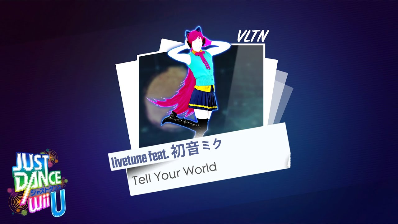 Tell Your World - Livetune Ft. Hatsune Miku | Just Dance Wii U