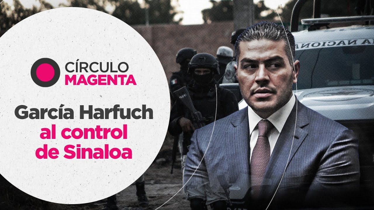Círculo Magenta: García Harfuch al control de Sinaloa