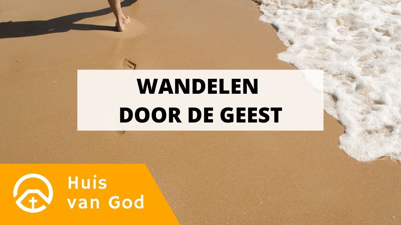 Hoe kun je wandelen door de Geest? | door Philip Spoelstra