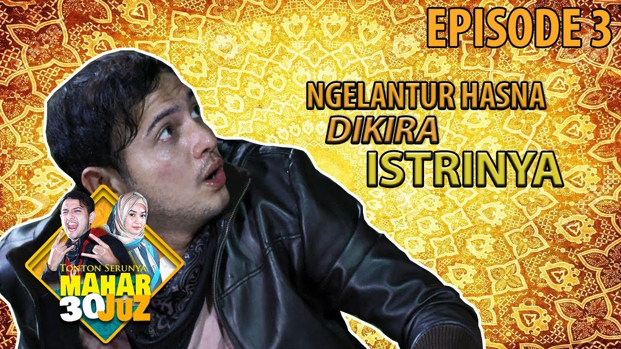 Faris Bangun Dari Pingsan Dan Ngira Hasna Adalah Istrinya - Mahar 30 Juz Eps 3 PART 1