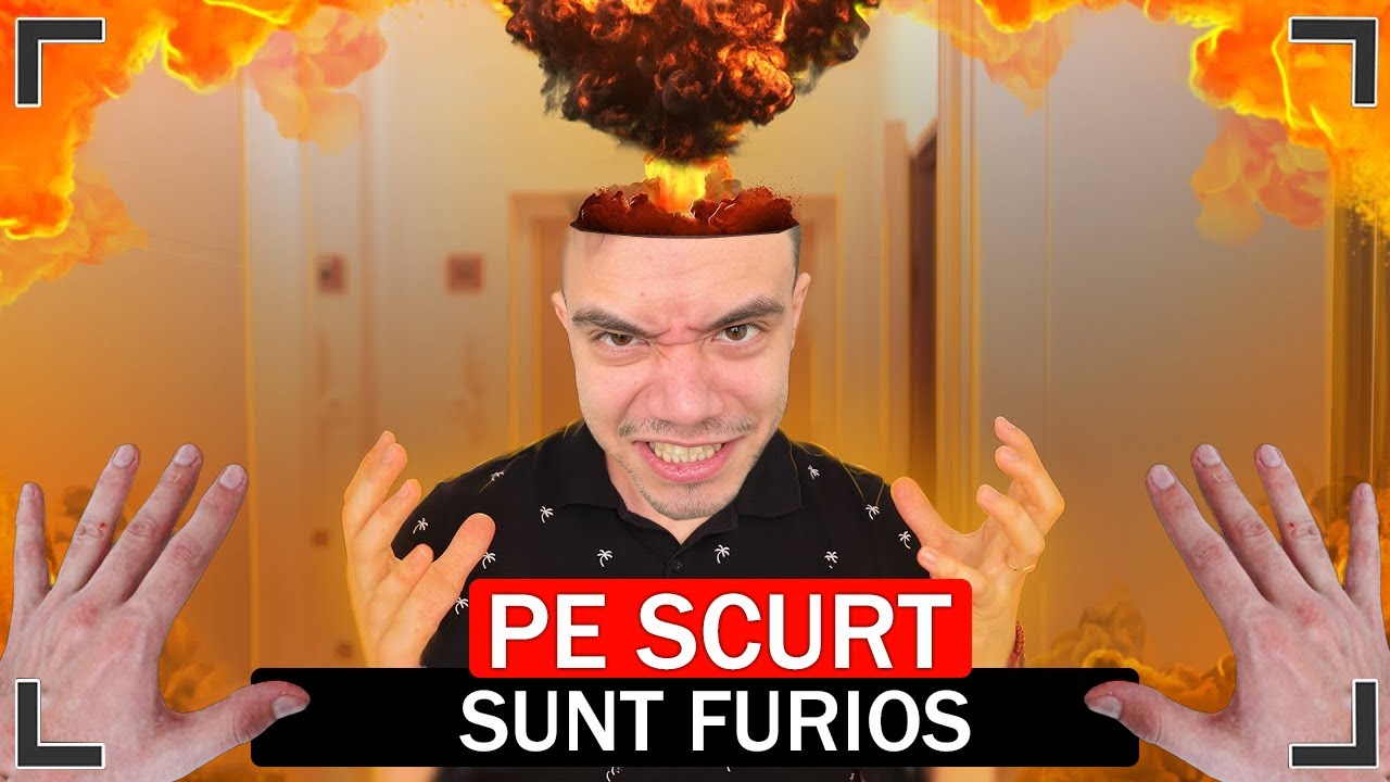 PE SCURT, SUNT FURIOS