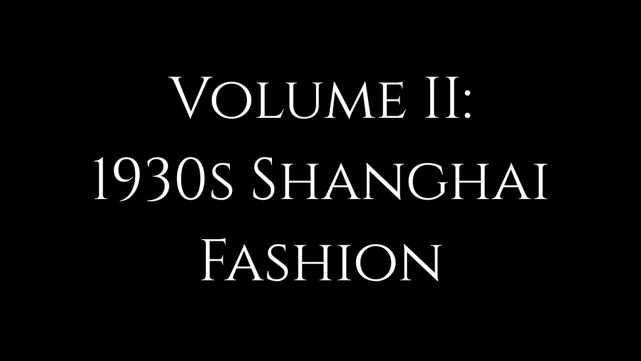 Volume II: 1930s Shanghai Fashion - The Style Historian