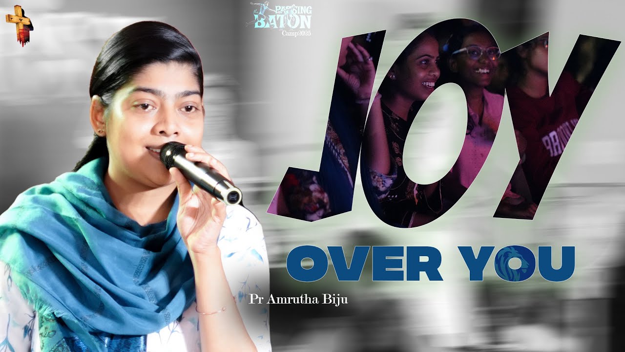 𝗝𝗼𝘆 𝗼𝘃𝗲𝗿 𝘆𝗼𝘂 | Passing the Baton- Camp2025 | Pr Amrutha Biju | In Christ