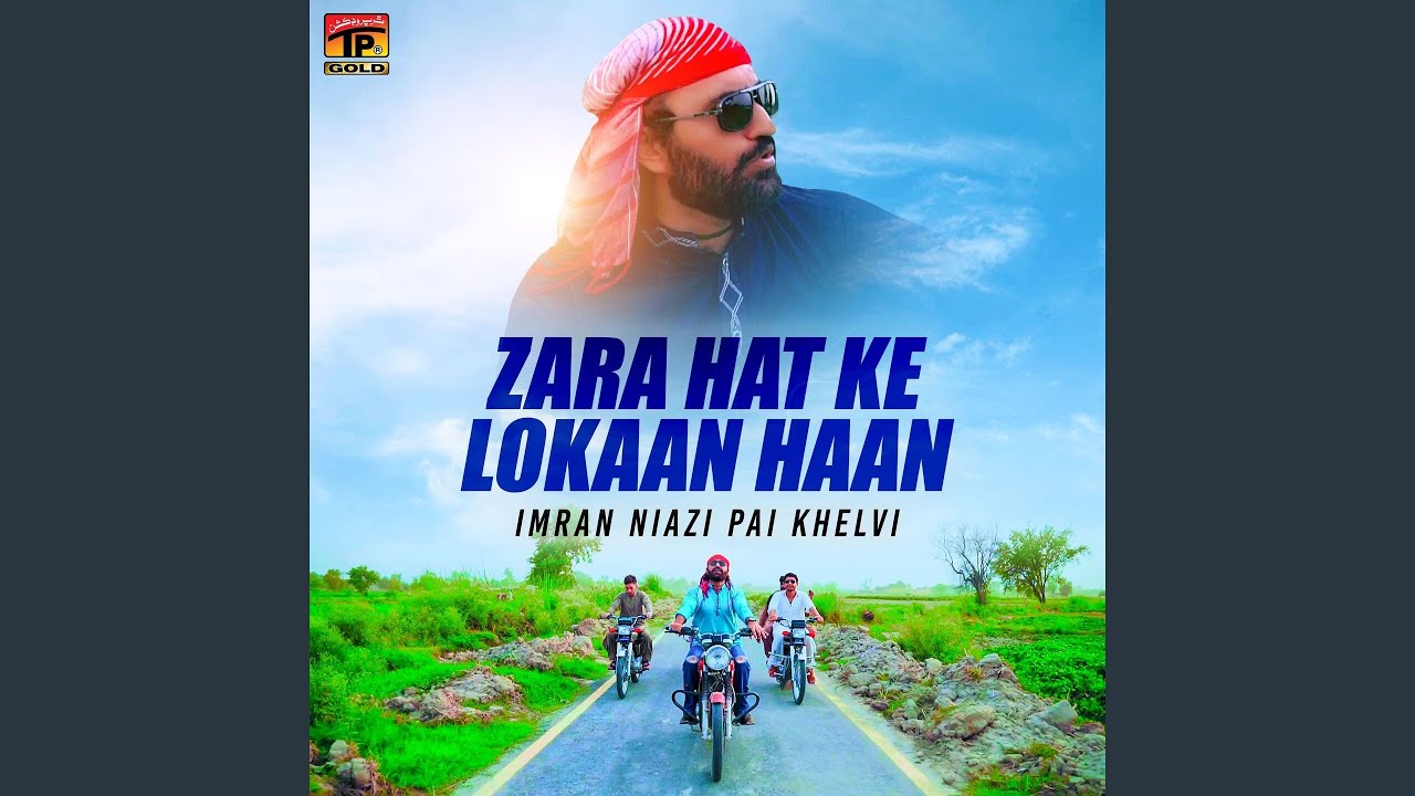 Zara Hat Ke Lokaan Haan