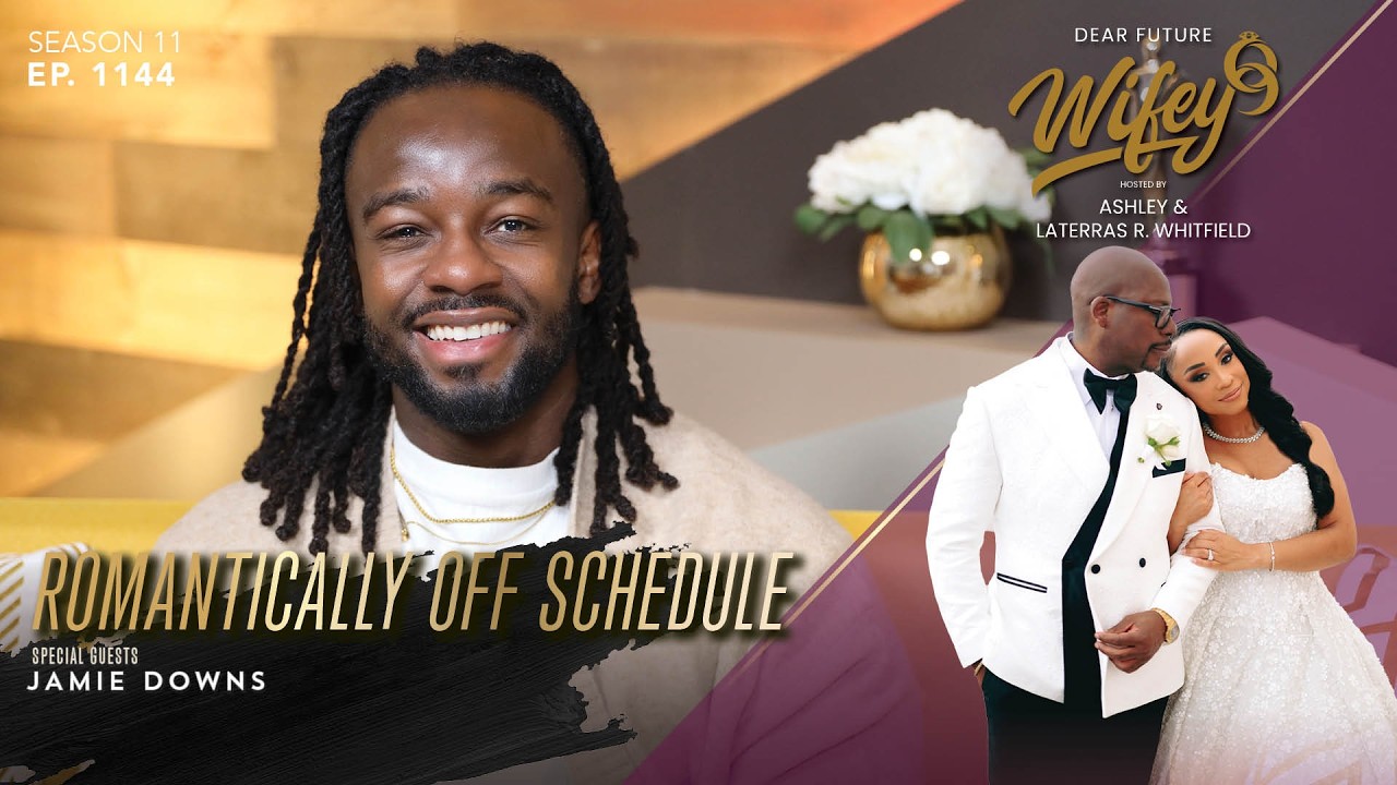 Do You Feel Romantically Off Schedule? THIS IS YOUR EPISODE | JAMIE DOWNS |Dear Future Wifey Ep.1144