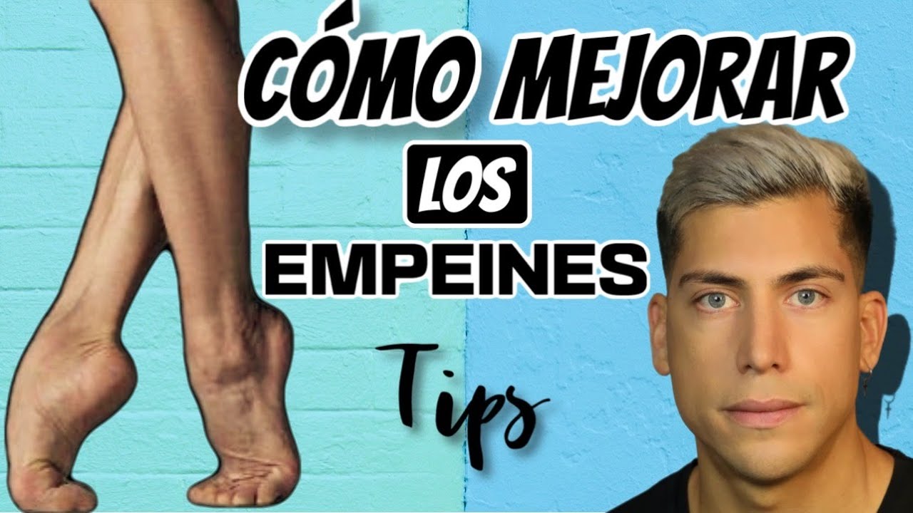 COMO MEJORAR LOS EMPEINES