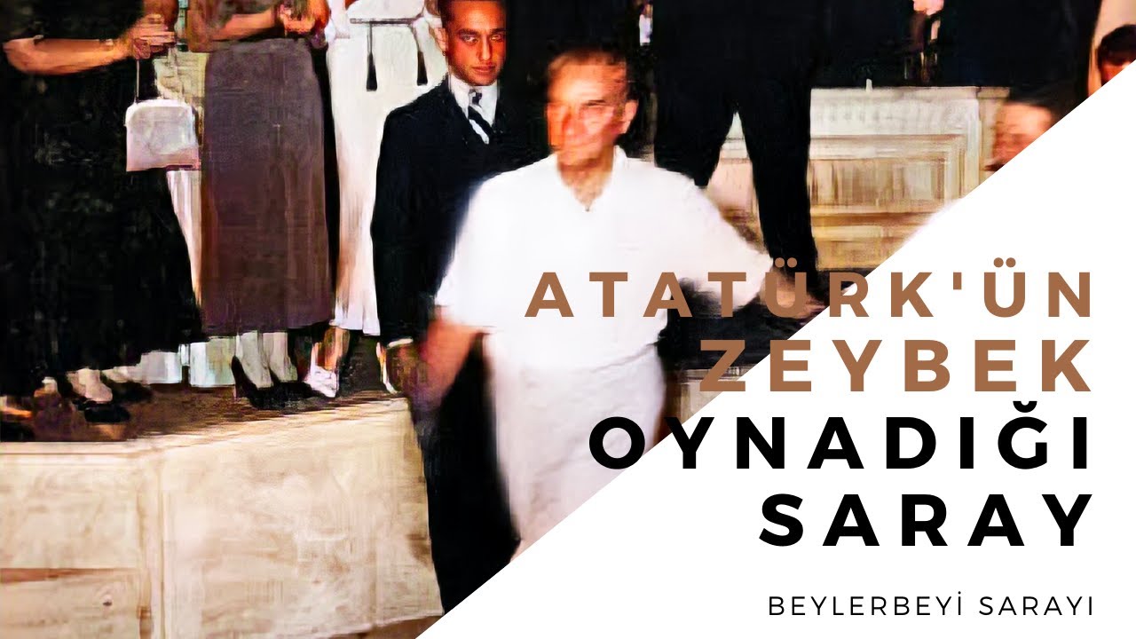 Atatürk’ün Zeybek Oynadığı Saray (BEYLERBEYİ SARAYI)