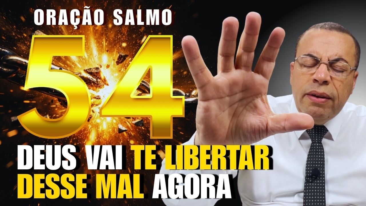 🔥SALMO 54: ATAQUE ESPIRITUAL NA SUA VIDA? DEUS VAI TE LIBERTAR HOJE