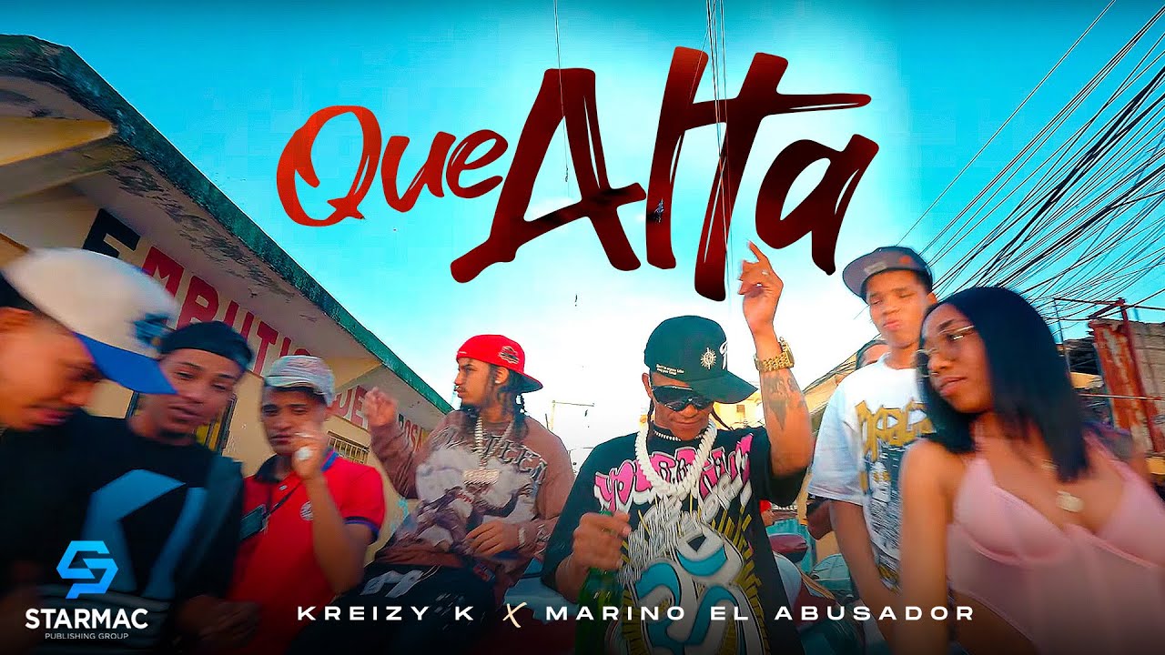 Kreizy K , Marino El Abusador - Que Alta (Video Oficial)
