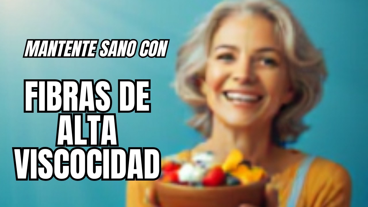 Para bajar de peso: Fibras de Alta Viscocidad