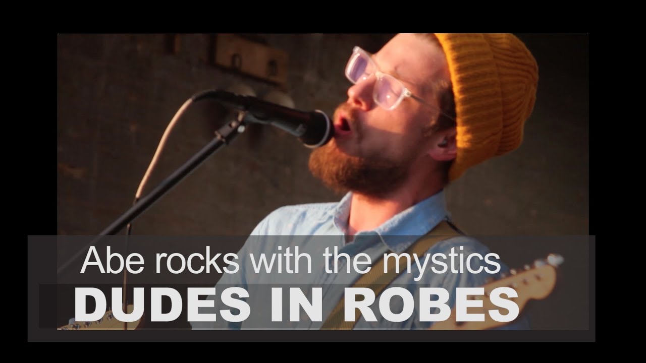 Abe rocks with the mystics  (Dudes in Robes series)