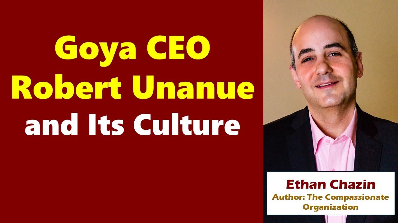Goya CEO Robert Unanue and Its Culture - 11 April 2024