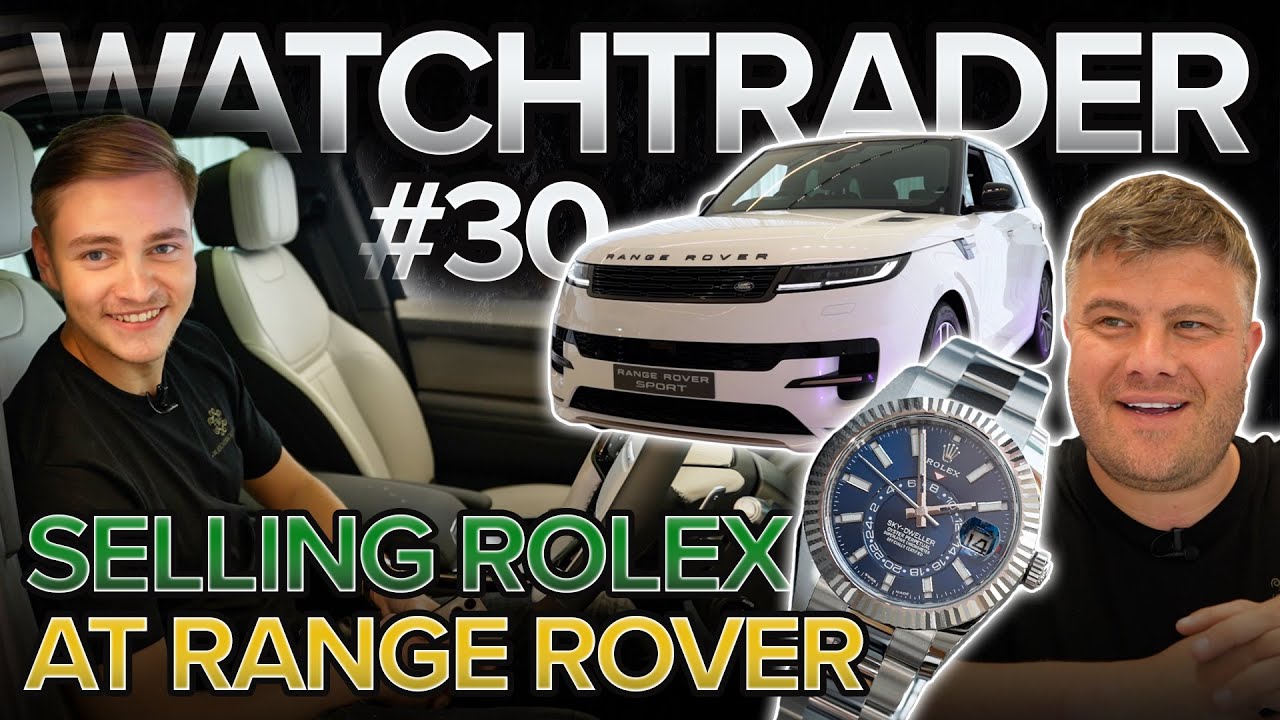 Buying & Selling Rolex | Range Rover Sport Launch | UK Watch Dealer | Watchtrader & Co Ep.30
