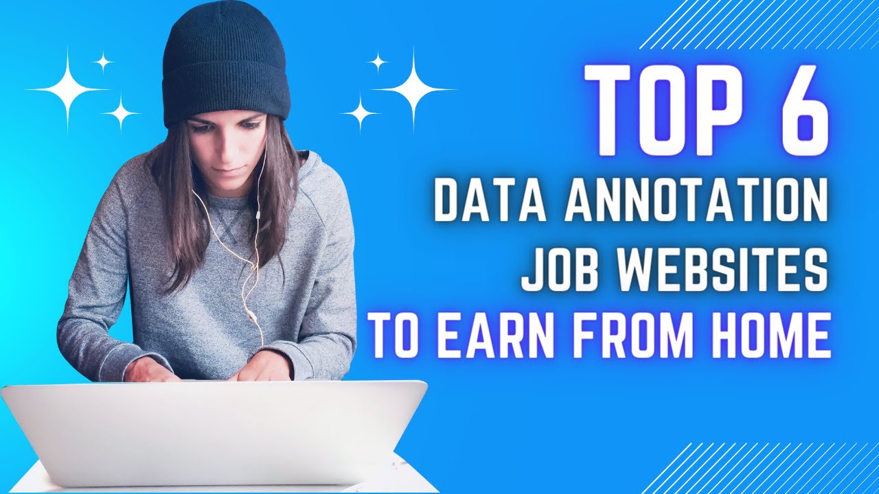 Top 6 Data Annotation Jobs WORK FROM HOME!
