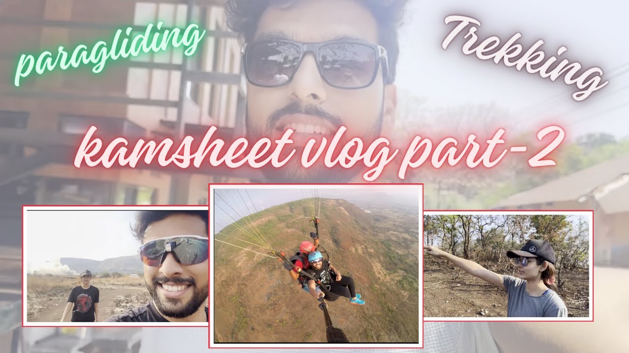 Kamshet Vlog Part - 2 | Paragliding | Trekking | @saiketanraoofficial #saiketanrao #ShivangiKhedkar