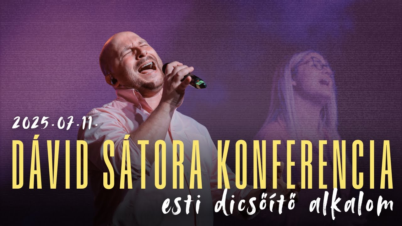 Dávid Sátora Konferencia 2025 - 1. NAP ESTE (2025. július 11.)