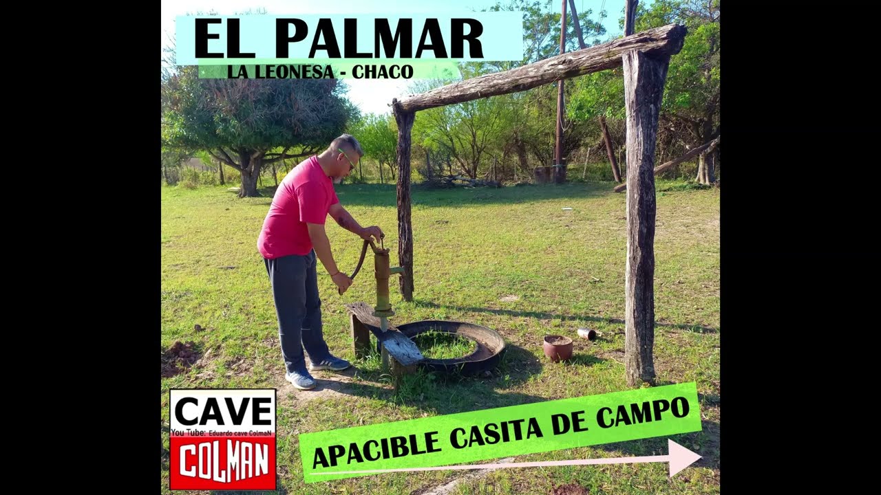 EL PALMAR (La Leonesa) CHACO/ Colonia y Una Apasible Casita de Campo