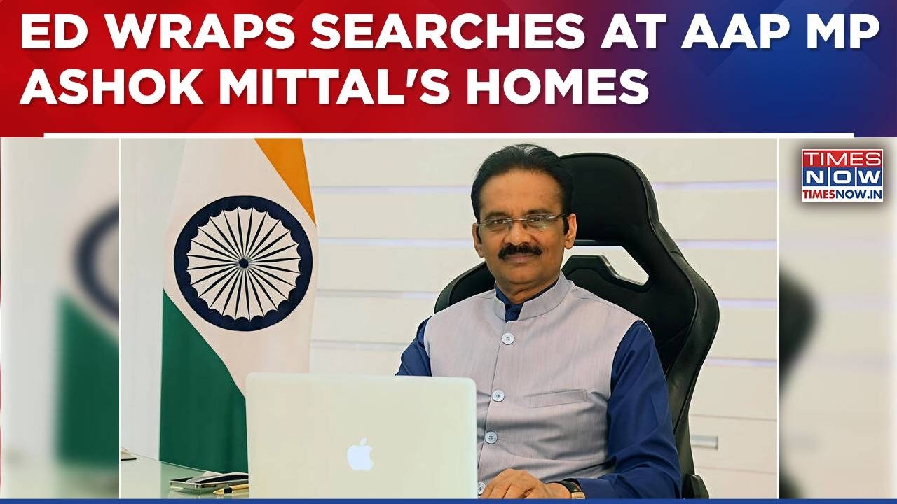Enforcement Directorate Wraps Searches At AAP Rajya Sabha MP Ashok Mittal's Homes | Breaking News