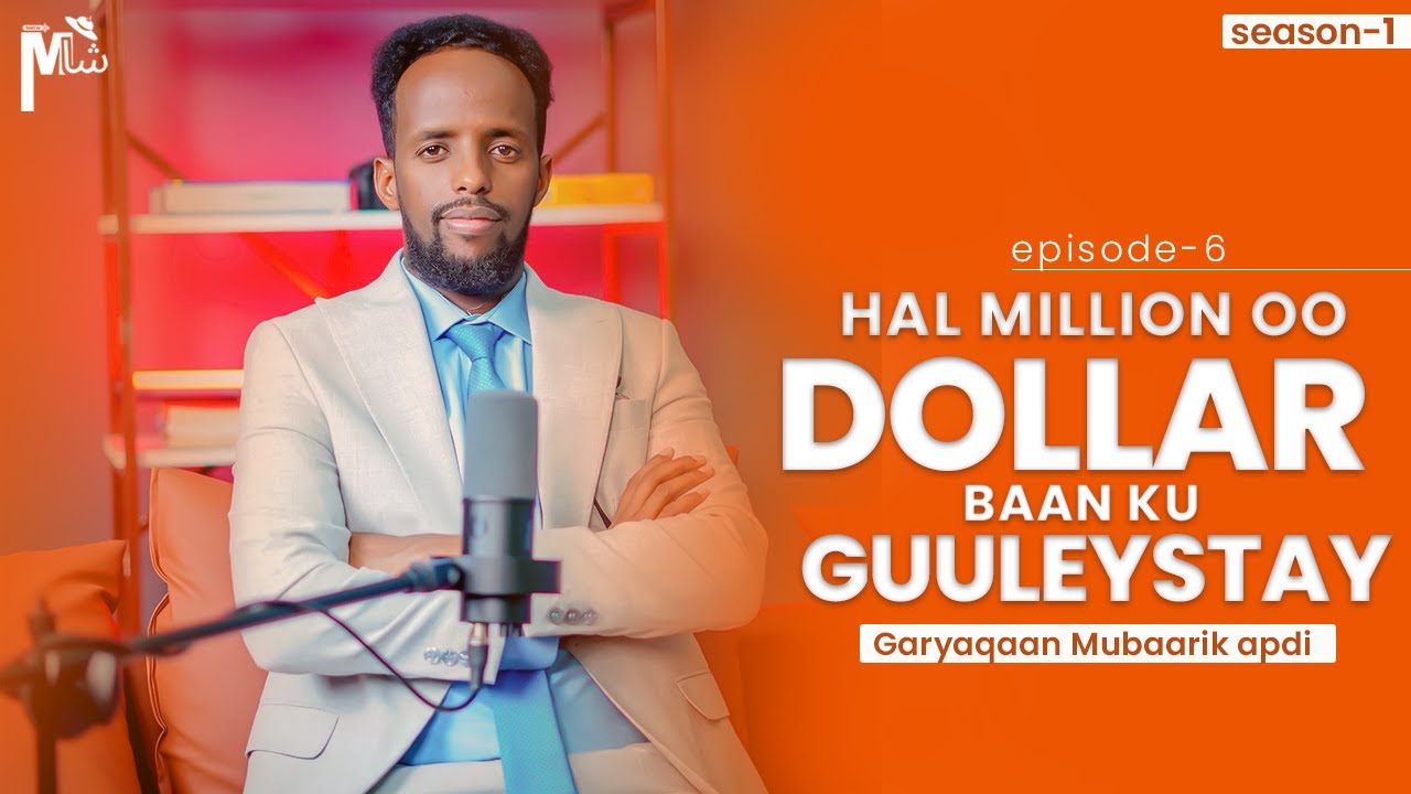 HAL MILLION OO DOLLAR BAAN KU GUULAYSTAY | GARYAQAAN:Mubarak Abdi{ku celis weeye xalqadan}