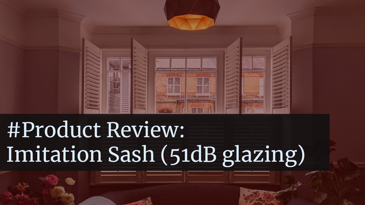 Product Review: Mock Sash Windows (Triple Glazed Noise Reduction)