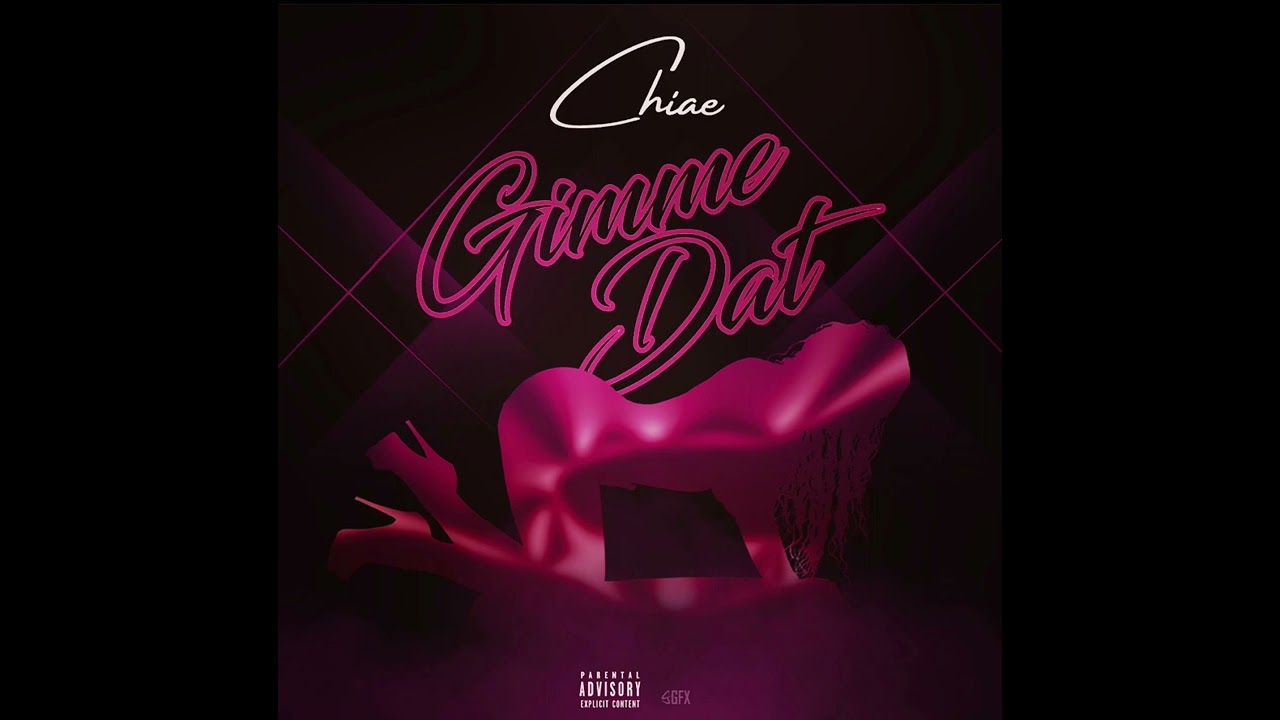 Chiae - Gimme Dat (Audio)