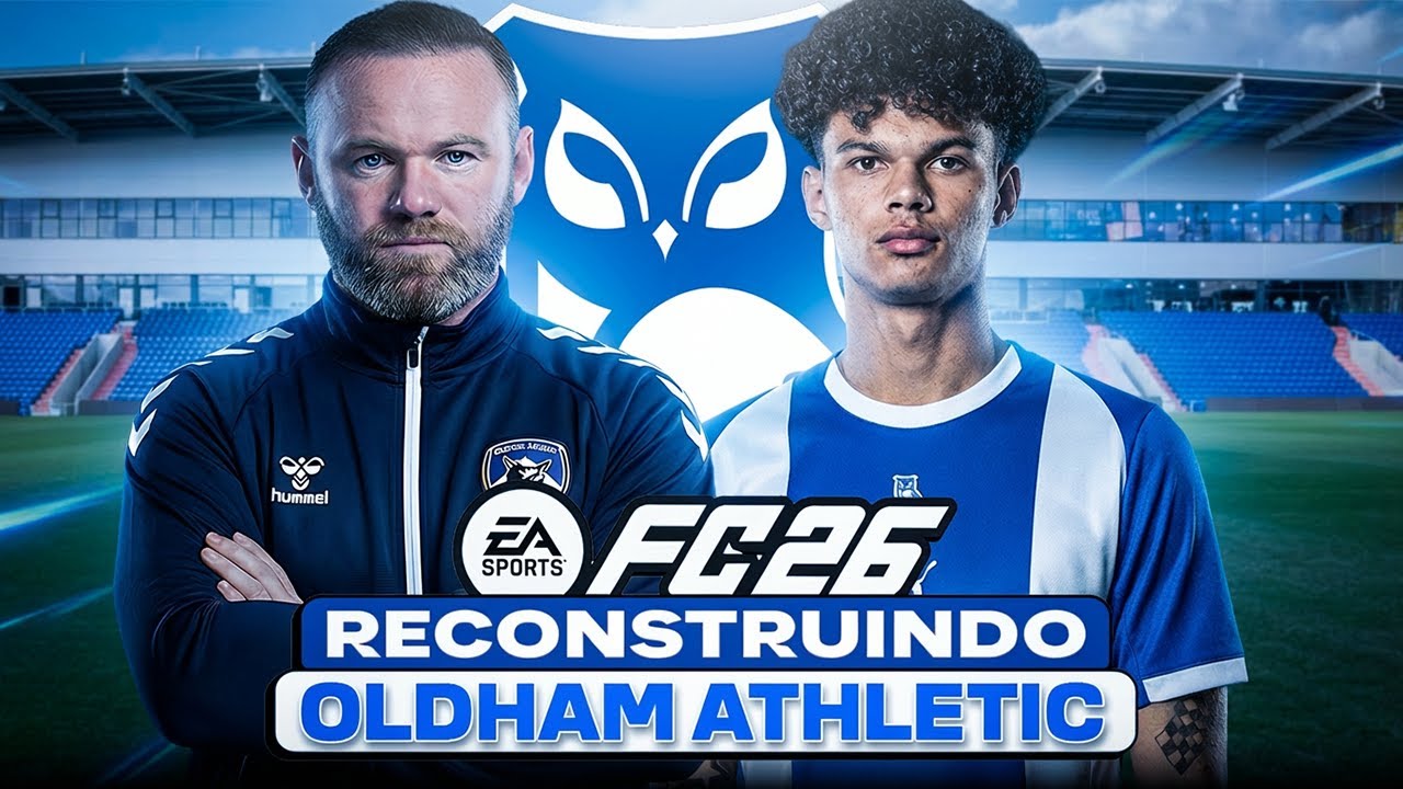 EAFC 26 | reCONSTRUINDO O OLDHAM ATHLETIC (QUARTA DIVISÃO INGLESA)!! | MODO CARREIRA 🔥