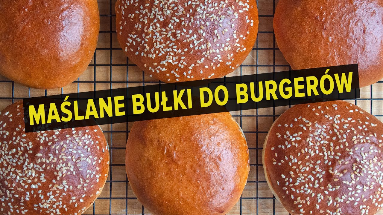 Maślane bułki do burger&oacute;w | #TrueCooks
