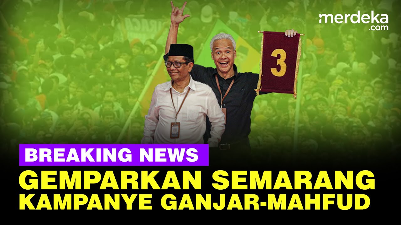 🔴 LIVE - Kampanye Akbar Ganjar-Mahfud di Semarang