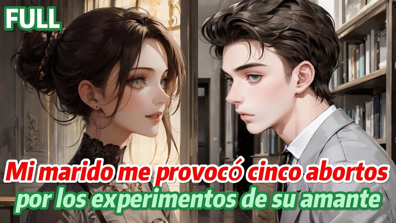 Mi marido me provocó cinco abortos por los experimentos de su amante.