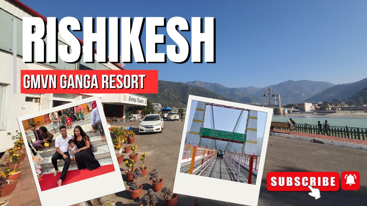 GMVN Rishikesh Ganga Resort: A Detailed Review