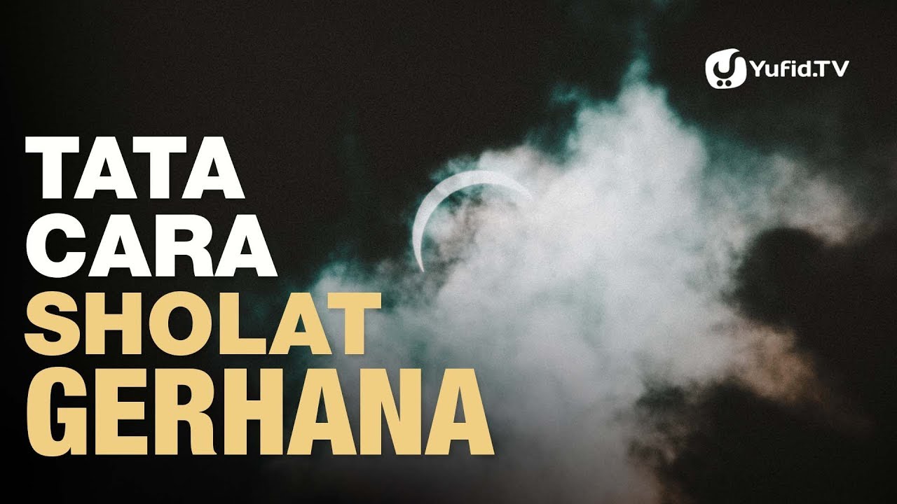 Tata Cara Sholat Gerhana Sesuai Sunnah Nabi (Lengkap) - Poster Dakwah Yufid TV