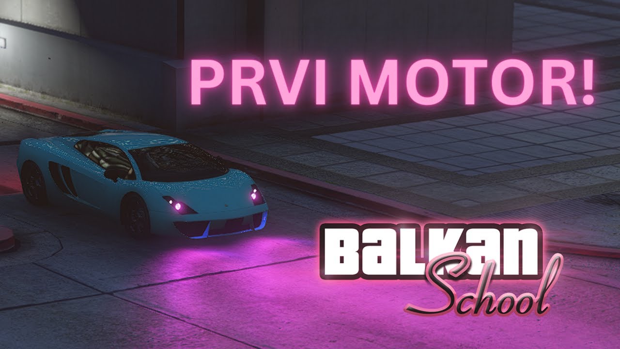 PRVI AUTO/MOTOR? *sta kupiti na pocetku* - BALKAN SCHOOL RP