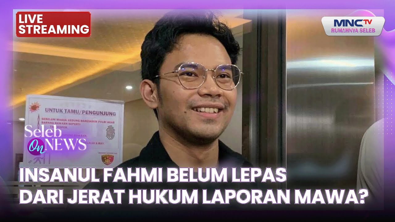 🔴INSANUL FAHMI BELUM LEPAS DARI JERAT HUKUM LAPORAN MAWA? | LIVE SELEB ON NEWS | 20 JANUARI 2026