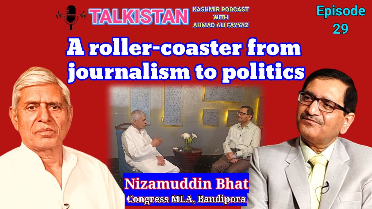 Episode 29 | Kashmir Podcast with Ahmed Ali Fayyaz | Guest: Nizamuddin Bhat, Congress MLA Bandipora