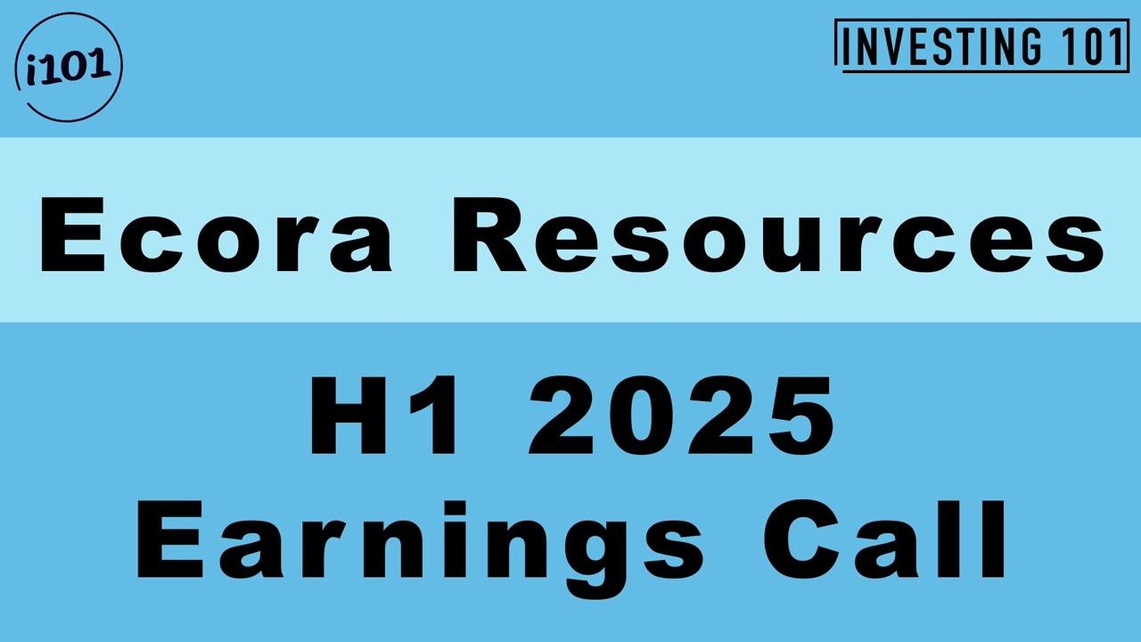 Ecora Resources H1 2025 Earnings Call | H1 2025 Earnings Conference Call | H1 2025 Results