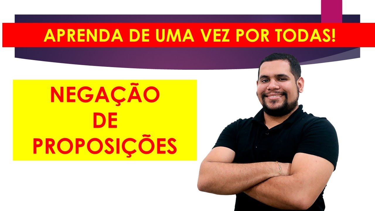 NEGAÇÃO DE PROPOSIÇÕES COMPOSTAS | RLM