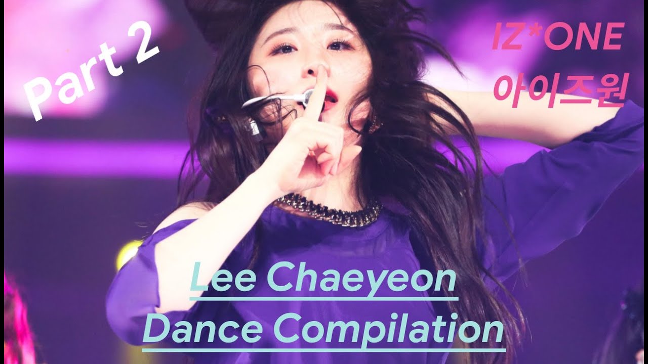 IZ*ONE (아이즈원) Lee Chaeyeon (채연) Dance Compilation Part 2 (댄스모음)