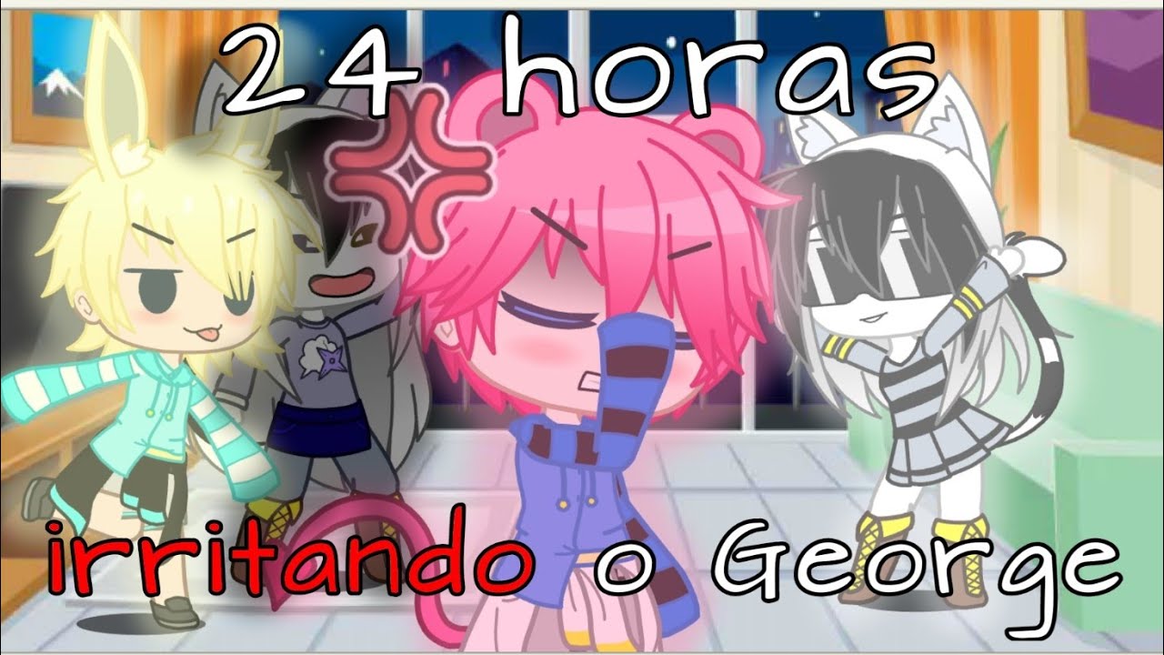 😡😤|24 HORAS IRRITANDO O GEORGE|😤😡//Gacha club•ideia//⚠️⚠️George x Richard⚠️⚠️original(?)•//