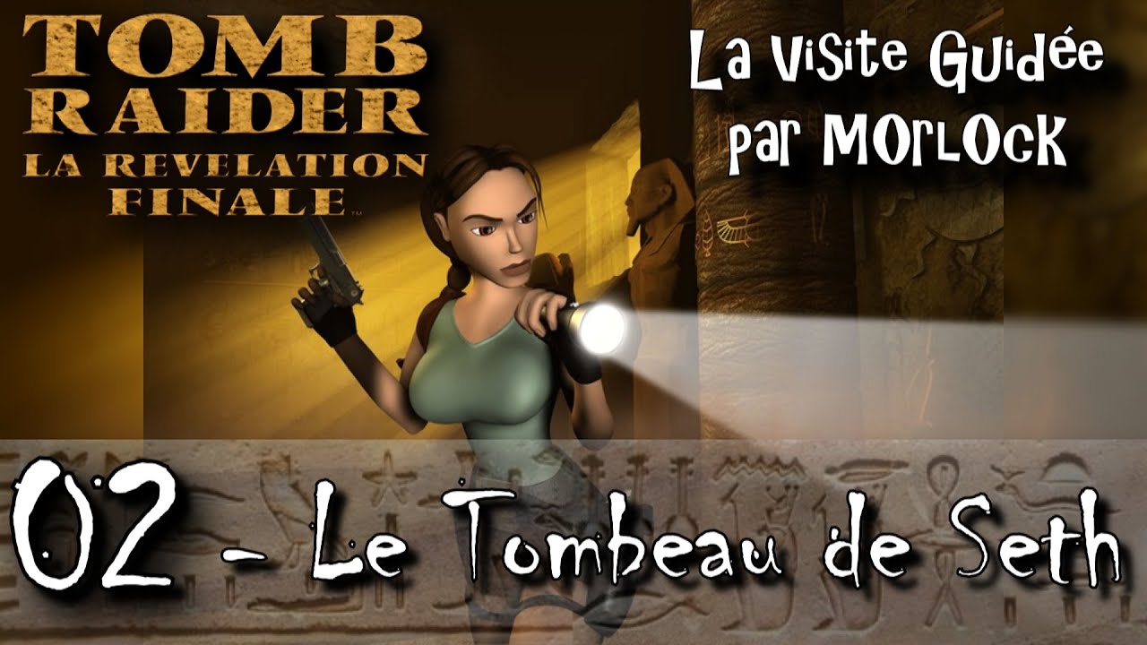 Tomb Raider 4 - 02 - Le Tombeau de Seth [Visite guidée] [No meds] [fr]