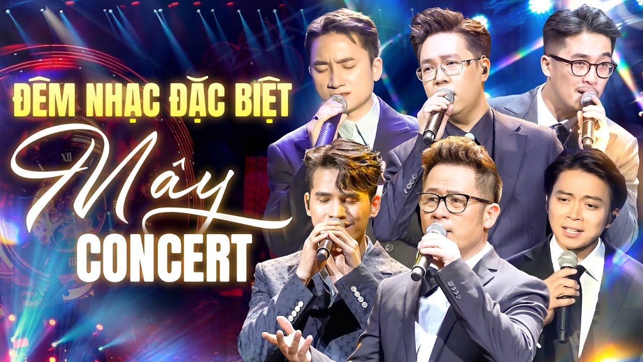 Mây Concert 1 - Bằng Kiều, Lê Hiếu, Quốc Thiên, Phan Mạnh Quỳnh, Vũ - Đêm Nhạc Đặc Biệt