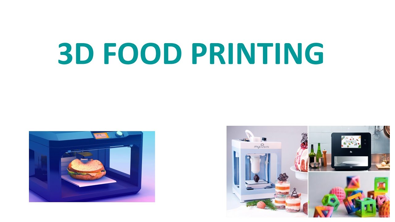 3 D Food Printing | New Technology