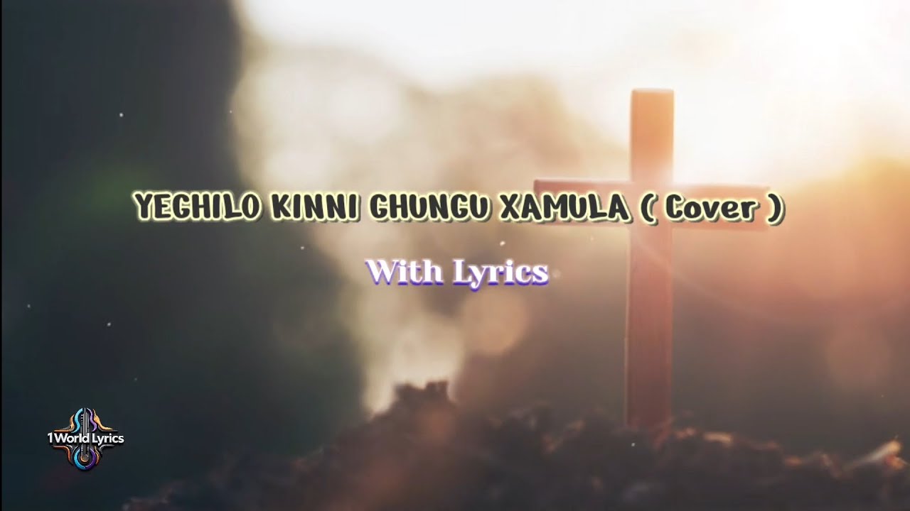 Yeghilo Kinni Ghungu xamula (Xukithe le, Cover) with Lyrics