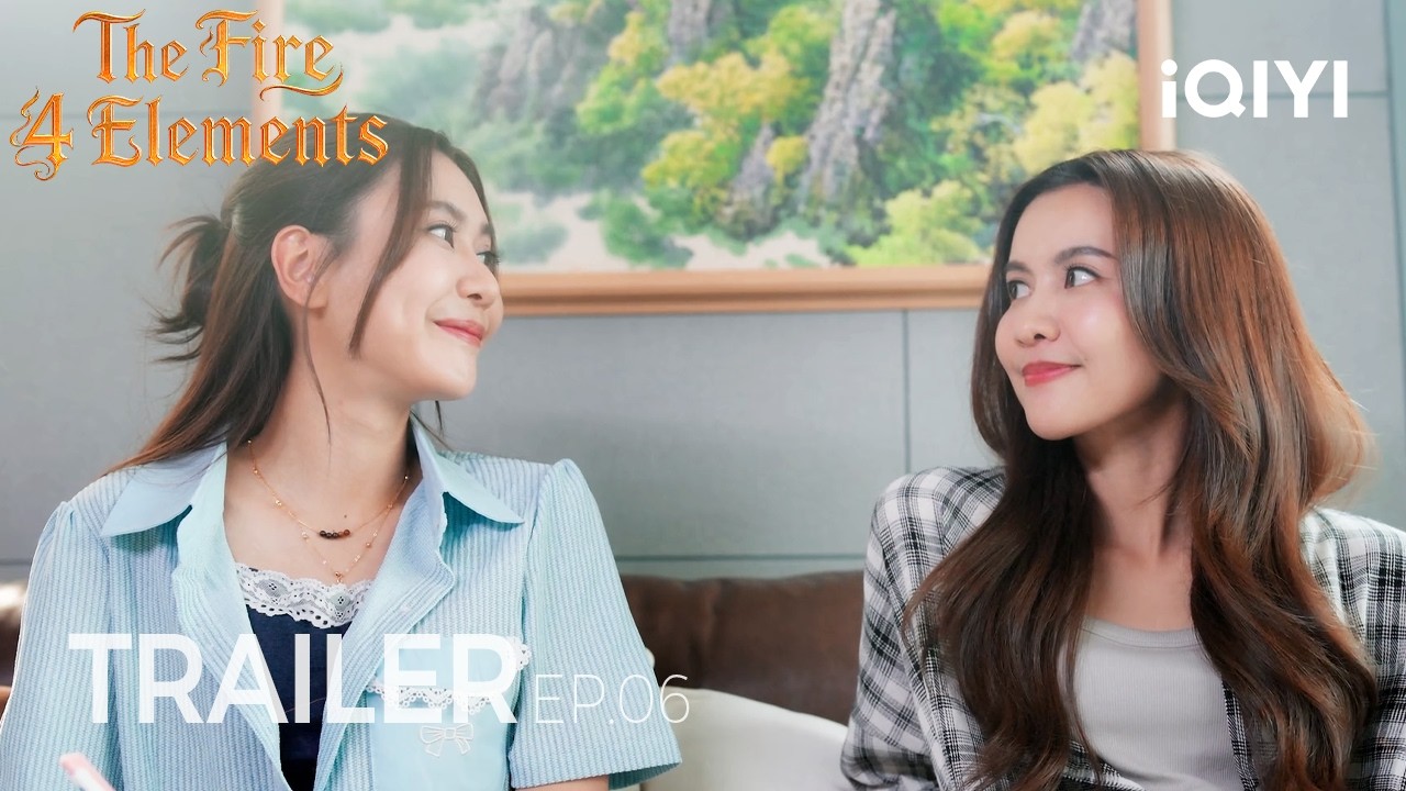 The Fire 4 Elements | Trailer EP.06 | Kaprao's in a Trap... Will Fire Save Her? | iQIYI Unlabeled
